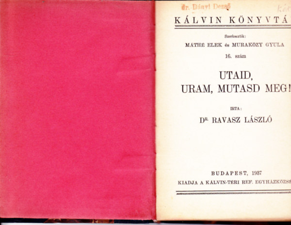 KOLLIGTUM! 3 szm a Klvin Knyvtr sorozatbl: 16.sz.:Ravasz Lszl: Utaid, Uram, mutasd meg + 17.sz.:Kiss Gza:Talpas-szentegyhzak, ktemplomok  + 18.sz.: Kovts J. Istvn: Legyen bkessg! HOZZKTVE: Tersteegen Gerhard:Igazgyngyk.: