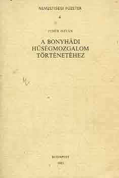 Feh�r Istv�n - A bonyh�di h�s�gmozgalom t�rt�net�hez