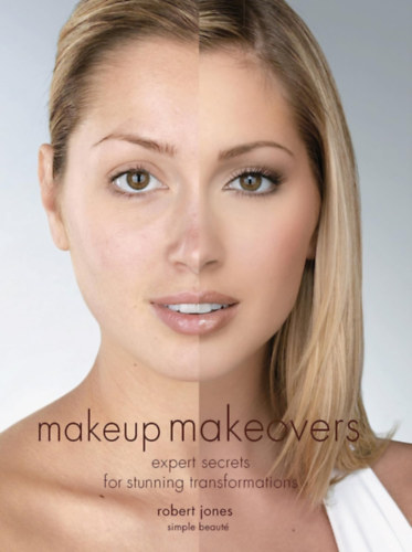 Robert Jones - Makeup Makeovers: Expert Secrets for Stunning Transformations (Fair Winds Press)