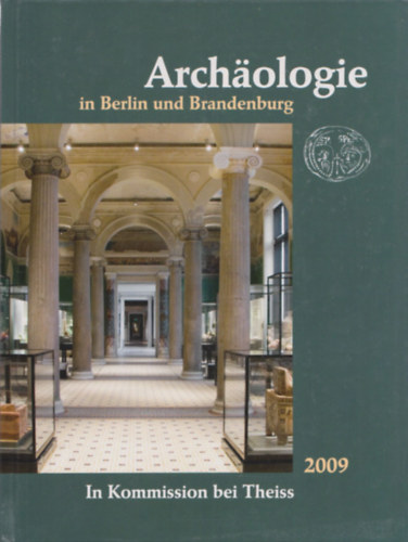Archaologie in Berlin und Brandenburg in Kommission bei Theiss 2009