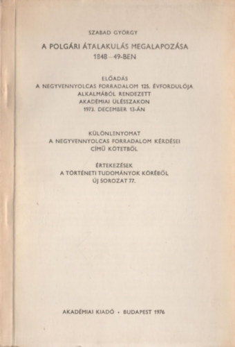 Szabad Gyrgy - A polgri talakuls megalapozsa 1848-49-ben