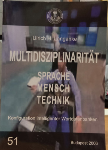 Ulrich Langanke - Multidisziplinarität Sprache, Mensch, Technik - Konfiguration intelligenter Wortdatenbanken 51