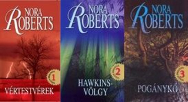 Nora Roberts - Vlgy trilgia. Vrtestvrek-Hawkins-vlgy-Pognyk