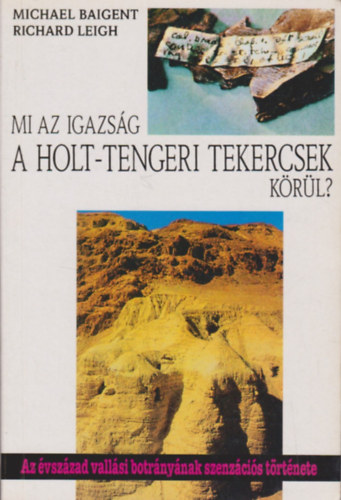 Baigent,Michael-Leigh,Richard - Mi az igazs�g a holt-tengeri tekercsek k�r�l?