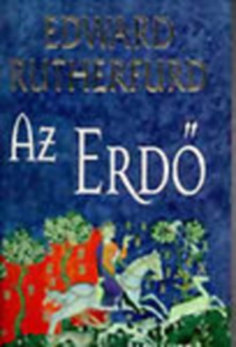 Edward Rutherfurd - Az erdő