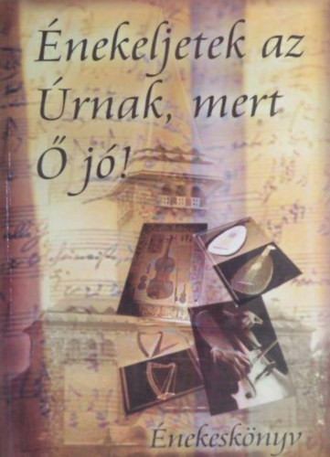 Alf�ldy-Boruss Csilla  (szerk.) - �nekeljetek az �rnak, mert � j�!