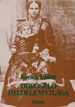 Kov�cs Endre - Doroszl� hiedelemvil�ga