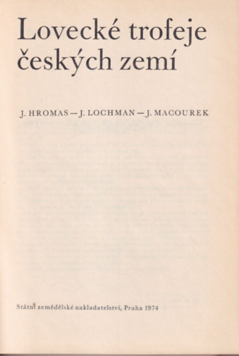 J. Hromas - J. Lochman - J. Macourek - Loveck trofeje ceskych zem - Csehorszgi vadsztrfek