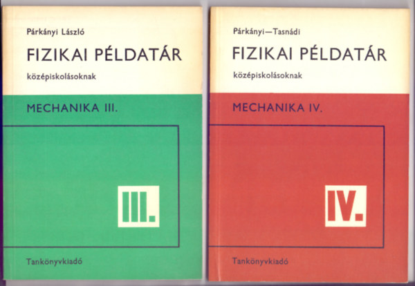 Prknyi Lszl - Prknyi-Tasndi - Fizikai pldatr kzpiskolsoknak - Mechanika III. s Mechanika IV. (Szakkri fzet - 2. kiads - Kt tanknyv)