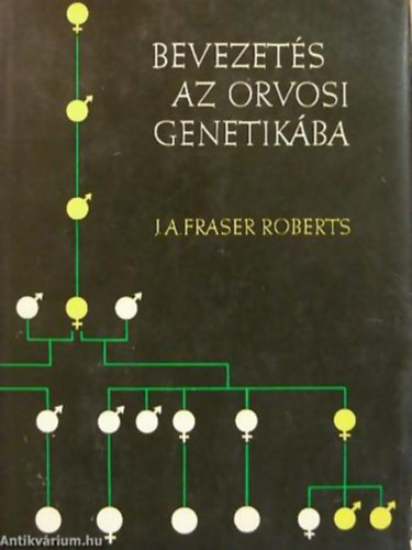 J. A. Fraser Roberts - Bevezets az orvosi genetikba