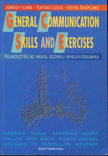 General Communication Skills and Exercises - Felkszts az angol szbeli nyelvvizsgra