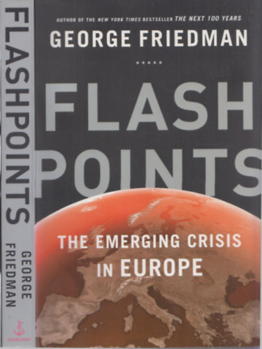 George Friedman - Flash Points (The Emerging Crisis in Europe)