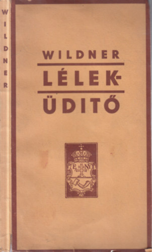 Wildner dn dr. - Llekdt (azaz szellemi kincsestr- Gondolatok s elms idzetek gyjtemnye)- nem reprint