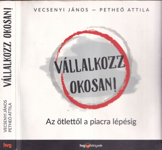 Pethe Attila Vecsenyi Jnos - Vllalkozz okosan! - Az tlettl a piacra lpsig - tdolgozott kiads!