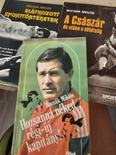 Bocsk Mikls - Eltkozott sporttrtnetek+ A Csszr s utna a sttsg+ Hozsanna nked rgi-j kapitny