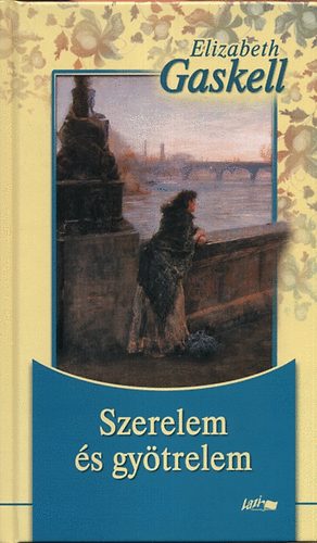 Elizabeth Gaskell - Szerelem s gytrelem