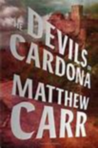 Matthew Carr - The Devils of Cardona