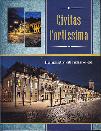Tyekvicska �rp�d - Civitas Fortissima - Balassagyarmat t�rt�nete �r�sban �s k�pekben