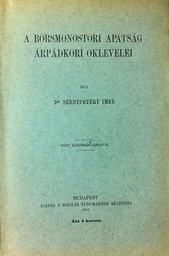 Dr. Szentp�tery Imre - A Borsmonostori Ap�ts�g �rp�dkori oklevelei