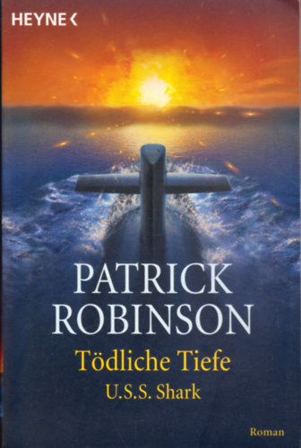 Patrick Robinson - T�dliche Tiefe - U.S.S. Shark