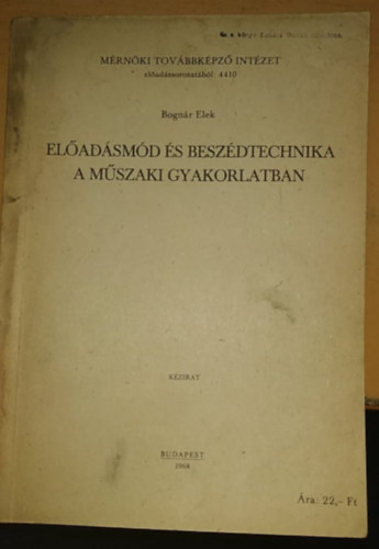 Bognr Elek - Eladsmd s beszdtechnika a mszaki gyakorlatban