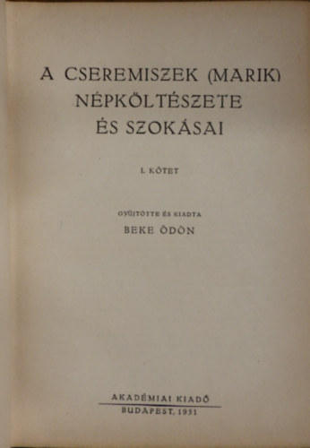 Beke dn  (szerk.) - A cseremiszek (marik) npkltszete s szoksai I. ktet