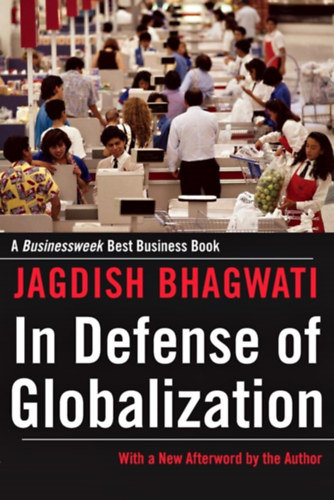 Jagdish Bhagwati - In Defense of Globalization