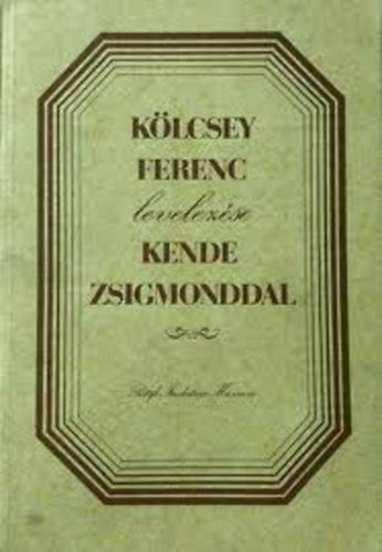K�lcsey Ferenc levelez�se Kende Zsigmonddal