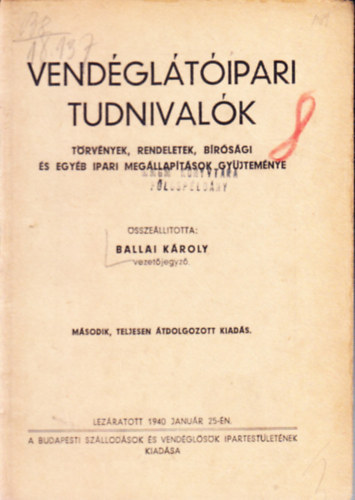 Ballai Kroly  (szerk.) - Vendgltipari tudnivalk: trvnyek, rendeletek, brsgi s egyb ipari megllaptsok gyjtemnye