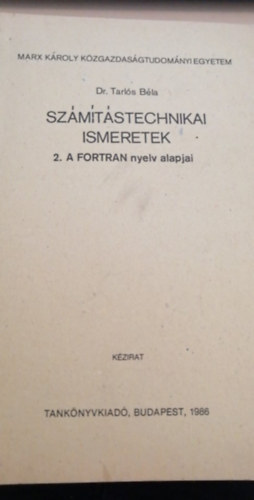 Dr. Tarl�s B�la - Sz�m�t�stechnikai ismeretek- 2. A FORTRAN nyelv alapjai