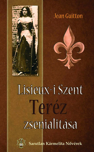 Jean Guitton - Lisieux-i Szent Ter�z zsenialit�sa