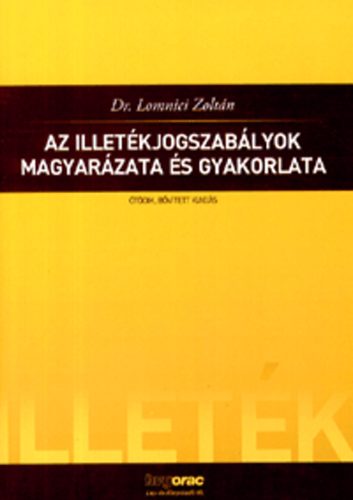 Dr. Lomnici Zoltn - Az illetkjogszablyok magyarzata s gyakorlata