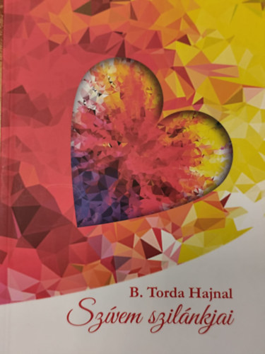 B. Torda Hajnal - Szívem szilánkjai