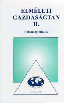 Dr. Lzr Piroska; Dr. Solt Katalin - Elmleti gazdasgtan II. - Pldamegoldsok NP-KGD-1204/2P