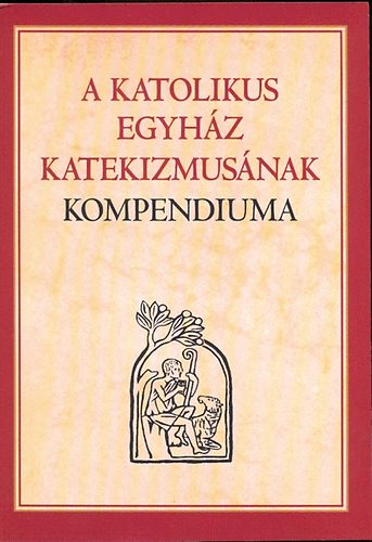 A Katolikus Egyhz katekizmusnak kompendiuma