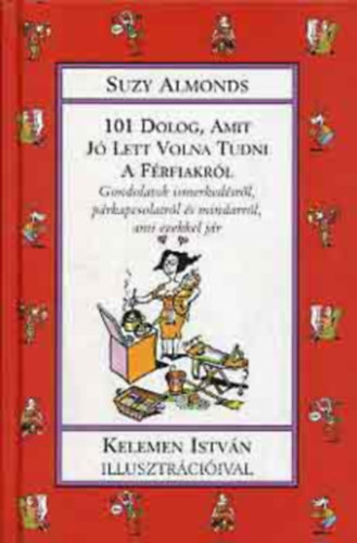 Suzy Almonds - 101 dolog, amit jó lett volna tudni a férfiakról - Gondolatok ismerkedésről, párkapcsolatokról és mindarról, ami ezekkel jár