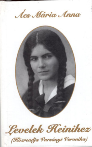 �cs M�ria Anna - Levelek Heinihez ( K�zreadja Vars�nyi Veronika )