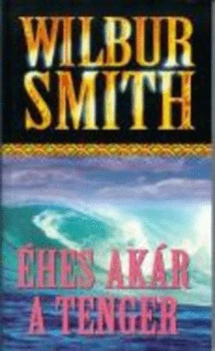 Wilbur Smith - �hes, ak�r a tenger