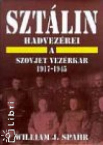 Williamj. Spahr - Szt�lin hadvez�rei - A szovjet vez�rkar 1917-1945