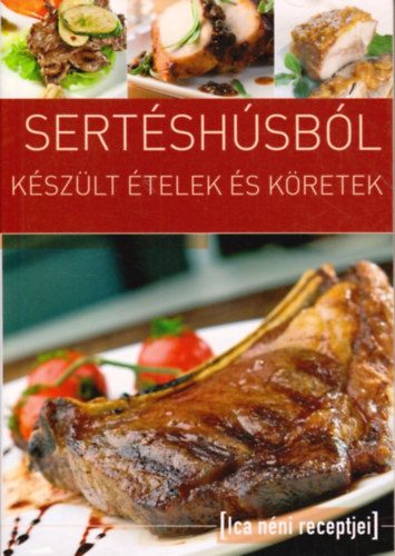 Tábori Ilona (szerk.) - Sertéshúsból készült ételek és köretek