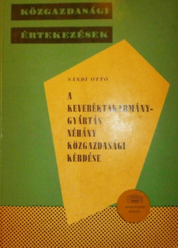 Sndi Ott - A keverktakarmnygyrts nhny kzgazdasgi krdse