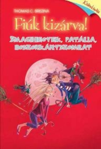 Thomas Brezina - Smacihegyek, pat�lia, boszork�nyszombat - Fi�k kiz�rva! K�l�nkiad�s