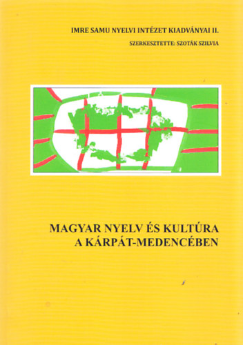 Szotk Szilvia szerk - Magyar nyelv s kultra a Krpt-medencben (Imre Samu Nyelvi Intzet kiadvnyai II.)