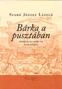 Szab Jzsef Lszl - Brka a pusztban - Tprengs korunk etikjrl