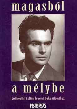 Magasból a mélybe (Latinovits Zoltán levelei Beke Alberthez)