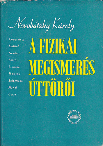 Novobtzky Kroly - A fizikai megismers ttri (Tz tanulmny a termszettudomny...)