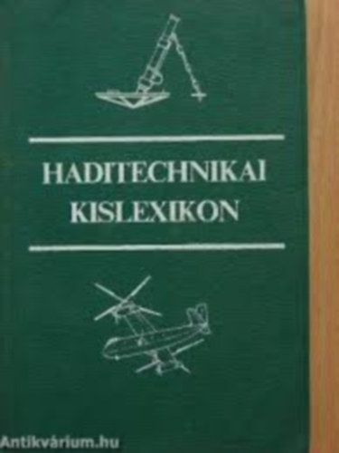 Nagy Istv�n Gy�rgy   (szerk.) - 2db k�nyv: Haditechnikai k�zik�nyv + Haditechnikai kislexikon