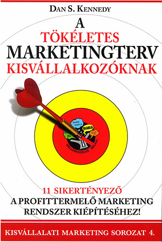 Dan S. Kennedy - A t�k�letes marketingterv kisv�llalkoz�knak