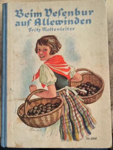 Fritz Mettenleiter - Beim Besenbur auf Allewinden - Erlebnisse aus dem Landjahr eines Gro�stadtkindes