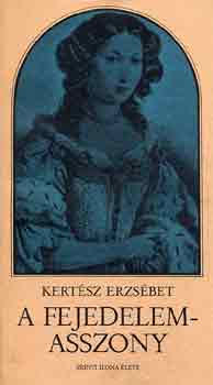 Kertész Erzsébet - A fejedelemasszony